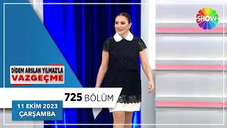 Didem Arslan Yılmaz'la Vazgeçme 725. Bölüm | 11 Ekim 2023