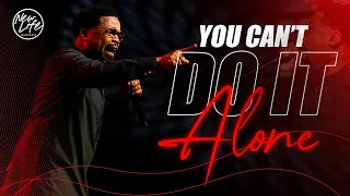 "You Can't Do it Alone!" // Pastor John F. Hannah [ SERMON ]