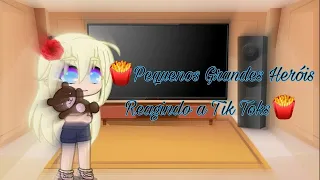 🍕Pequenos Grandes Heróis reagindo a tik toks🍕 (¿original?)