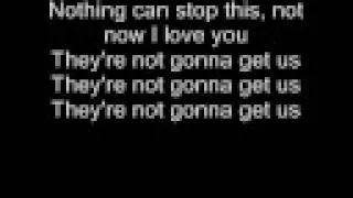 Lyrics to 'Not Gonna Get Us' by t.A.T.u