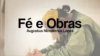 Fé e Obras | Augustus Nicodemus Lopes