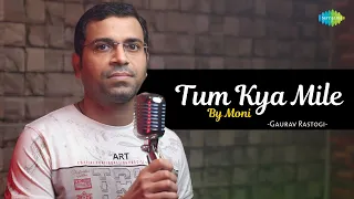 Tum Kya Mile | Gaurav Rastogi | Hindi Cover Song | Saregama Open Stage | Hindi Songs