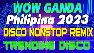 WOW GANDA PHILIPINA 2023 💥 BEST TIKTOK MASHUP VIRAL REMIX 2023 💥 PHILIPPINES DANCE PARTY 2023