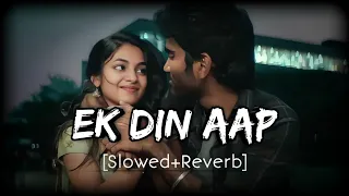 Ek Din Aap Yun Humko Mil Jayenge [Slowed + Reverb] - Alka Yagnik | Kumar Sanu| KK Lofi Songs
