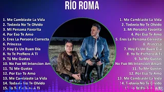 Río Roma 2024 MIX Las Mejores Canciones - Me Cambiaste La Vida, Todavía No Te Olvido, Mi Persona...