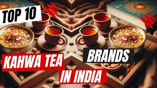 TOP 10 KAHWA TEA BRANDS IN INDIA || 10DRYFRUITS.COM