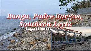 HOW'S BUNGA, PADRE BURGOS, SOUTHERN LEYTE|| PINUY-ANAN NI INAHAN