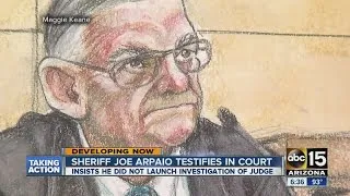 Sheriff Joe Arpaio insists he wasn’t investigating judge