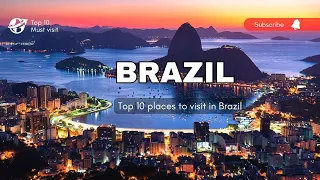 Top 10 Best Places To Visit in Brazil - Brazil Travel Guide