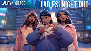 Lauryn Grace - Ladies' Night Out [Official Music Video]