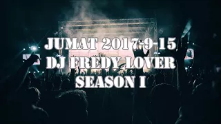 JUMAT DJ FREDY LOVER [2017-9-15] SEASON 1 keras musiknya boss