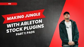 Making Jungle with Ableton Stock Plugins: Pads