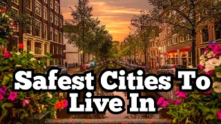 Safest Cities To Live In Around The World ...