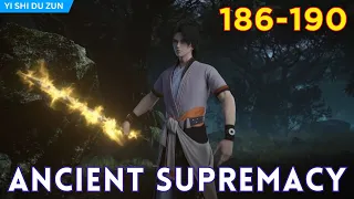 🐯 Ancient Supremacy 186 - 190【Yi Shi Du Zun】Alur Cerita Donghua Supreme One versi Novel Sub Indo