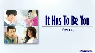 Yesung - It Has to Be You [Cinderella's Sister OST] [Rom|Eng Lyric]