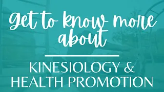 Get to know more about Kinesiology & Health Promotion