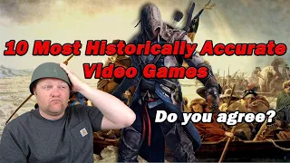 10 Most Historically Accurate Video Games | A History Teacher Reacts