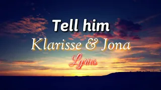 Tell Him - Klarisse & Jona (Lyrics Video)