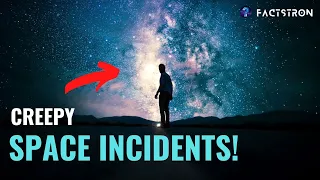 Creepy but true space incidents part 1!