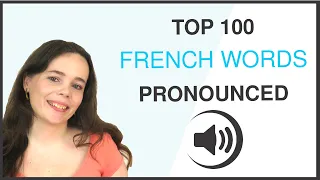 PRONOUNCE THE 100 MOST COMMON FRENCH WORDS