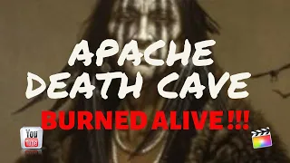 THE APACHE DEATH CAVE - BURNED ALIVE !! -MYTHS LEGENDS AND LIES  TRUE MYSTERY