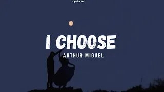 I Choose Lyrics (Cover By Arthur Miguel)