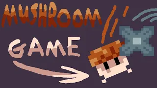 Making a mushroom game in only 3 days!