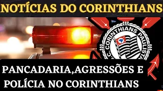 PANCADARIA , AGRESSÕES  E POLICIA  NO CORINTHIANS    !!!!