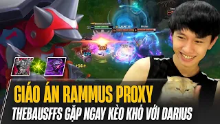 GIÁO ÁN RAMMUS PROXY CỦA THEBAUSFFS GẶP NGAY KÈO KHÓ VỚI DARIUS CÙNG GAME ĐẤU SIÊU CĂNG VÀ CÁI KẾT