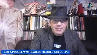 I GOT A PROBLEM WITH THE BEATLES 2023 RED & BLUE LPS / REVIEW FIRST IMPRESSION & MY 0G RED & BLUE