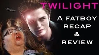 TWILIGHT: A Fatboy Spoiler Filled Recap and Review.
