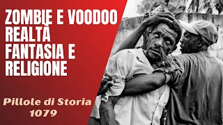 1079- Zombie e Voodoo: realtà, fantasia e religione [Pillole di Storia]