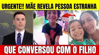 URGENTE!! MÃE DO DAVI REVELA PESSOA ESTRANHA CONVERSOU COM O FILHO ANTES DE SUMIR, APARECEU EM VÍDEO