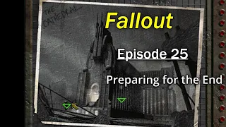 Fallout 1 Playthrough - Episode 25 | Preparing for the End