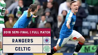 Semi-Final Rewind | Rangers v Celtic | 2016 Scottish Cup Semi-Final | Full Match