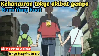 Kehancuran Tokyo Akibat Gempa Bumi Yang Kuat || Alur Cerita Anime Tokyo Magnitude 8.0