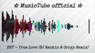 DHT   True Love DJ Rankin & Orryy Remix visualization