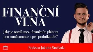 Finanční vlna | Jaký je rozdíl mezi finančním plánem pro zaměstnance a pro podnikatele?