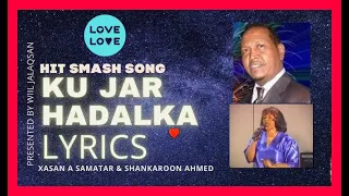 HEESTII KU  JAR HADALKA  LYRICS BY XASAN A SAMATAR & SHANKROON A SAGAL2