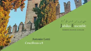 Jubilus Ensemble • Crucifixus a 8 (Lotti)