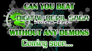 COMING SOON: Can You Beat Digital Devil Saga Without Using Any Demons?