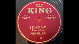 Pipeliner Blues - Moon Mullican - 78rpm