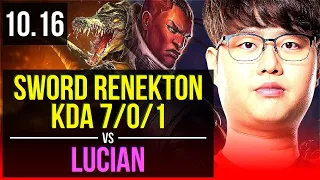 Sword RENEKTON vs LUCIAN (TOP) | 3 early solo kills, KDA 7/0/1, Godlike | KR Challenger | v10.16