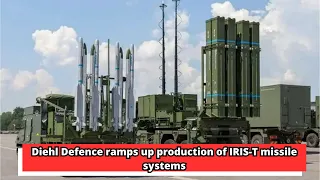 Diehl Defence ramps up production of IRIS T missile systems