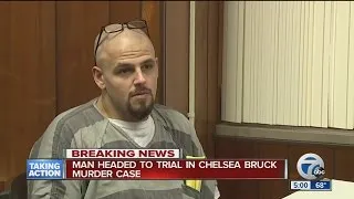 Man bound over to trial in Chelsea Bruck murder case