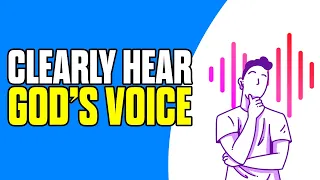 How to Clearly Hear God's Voice