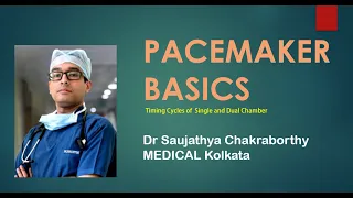 Pacemaker BASICS   Timing Cycles of Single and Dual Chamber Dr Saujathya Chakraborthy 30 July 2020