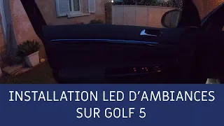 INSTALLATION LED D'AMBIANCES STYLE GOLF 7 SUR GOLF 5 !