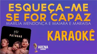 KARAOKÊ🎤ESQUEÇA-ME SE FOR CAPAZ - MARÍLIA MENDONÇA E MAIARA E MARAISA