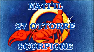 27 Ottobre | Segno Zodiacale Scorpione ♏ | Significato Giorno Di Nascita | Personalità Generale